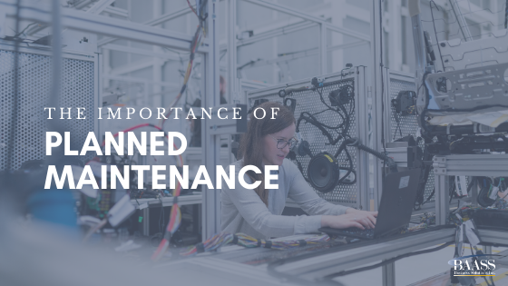 The Importance of Planned Maintenance