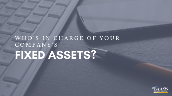 Who’s in Charge of Your Company’s Fixed Assets