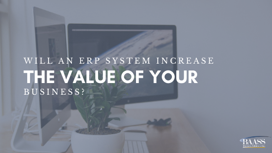 Will an ERP system increase the value of your business?