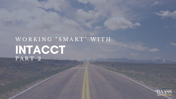 Working “Smart” with Intacct (Part 2)