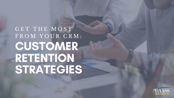 Get the Most from Your CRM: Customer Retention Strategies