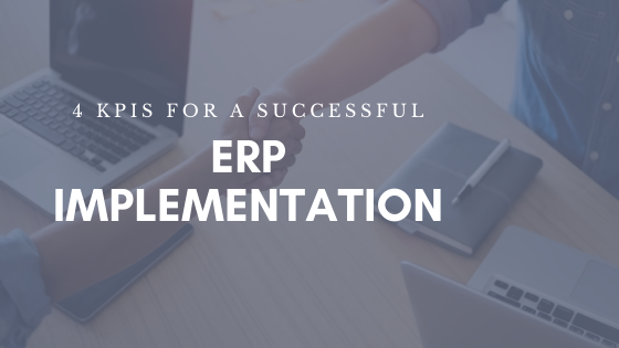 4 KPIs for a Successful ERP Implementation
