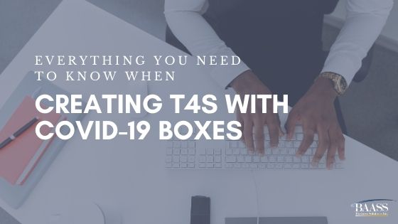 Everything You Need To Know When Creating T4s with COVID-19 Boxes