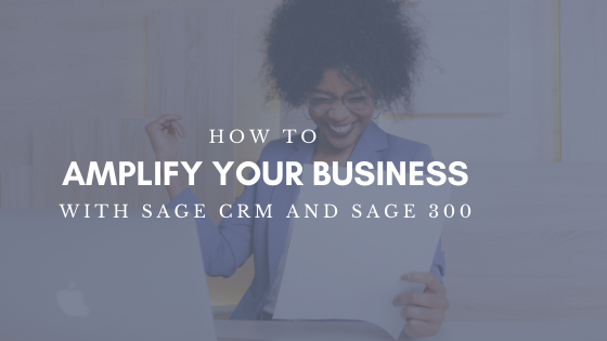 How to Amplify your Business with Sage CRM and Sage 300