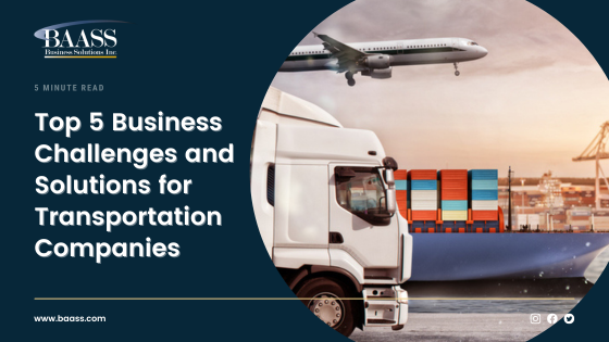 Top 5 Business Challenges and Solutions for Transportation Companies
