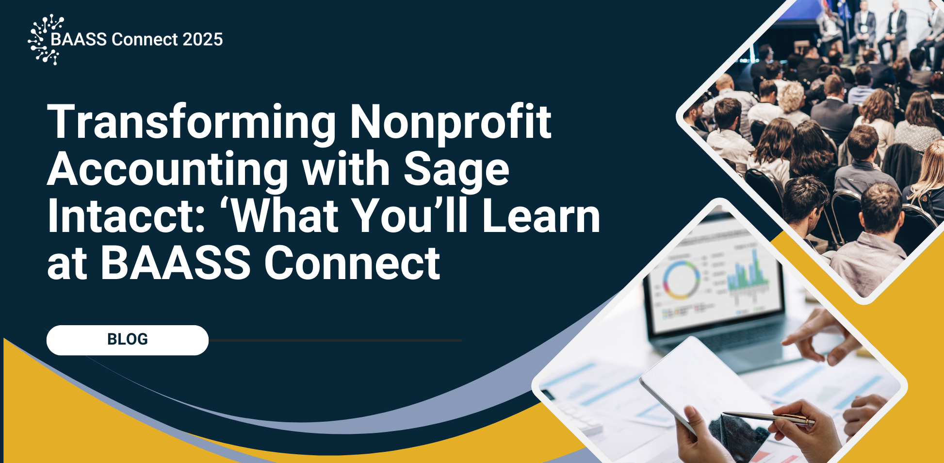 Transforming Nonprofit Accounting with Sage Intacct: What You’ll Learn at BAASS Connect