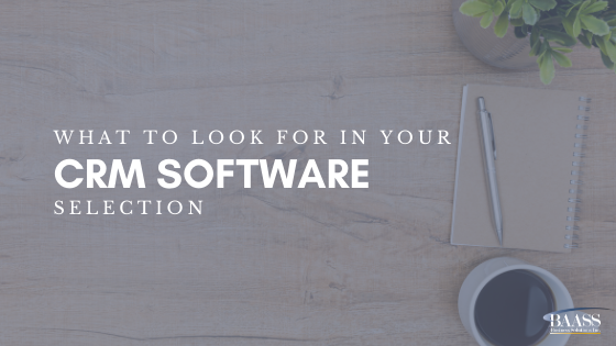 What To look For In Your CRM software selection